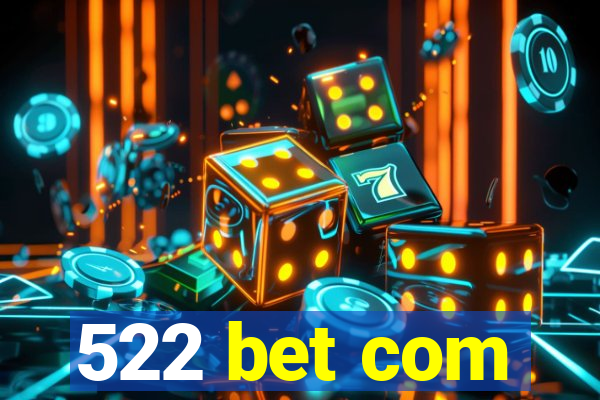 522 bet com